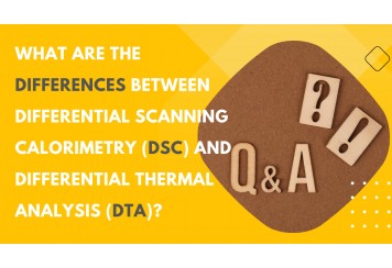 What are the Differences between Differential Scanning Calorimetry (DSC) and Differential Thermal Analysis (DTA)?